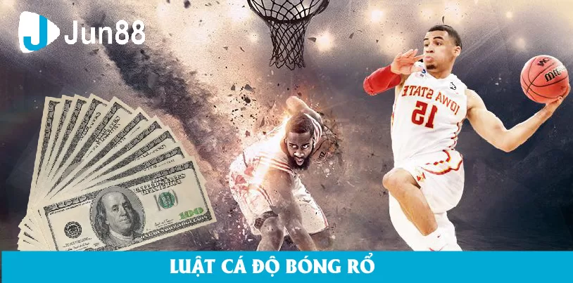 Hướng Dẫn Chi Tiết Về Cá Độ Bóng Rổ Tại Jun88 Giới Thiệu Về Cá Độ Bóng Rổ